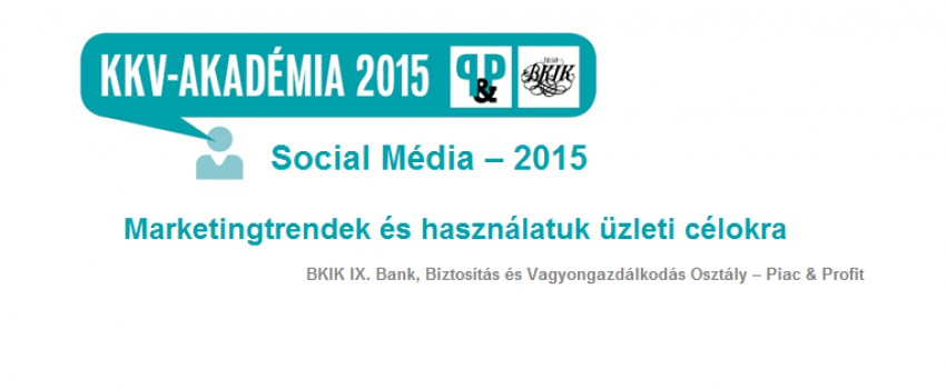 Social Média - 2015  Marketingtrendek és használatuk üzleti célokra